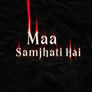 MAA SAMJATI HAI