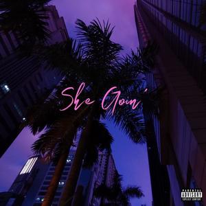 She Goin' (Explicit)
