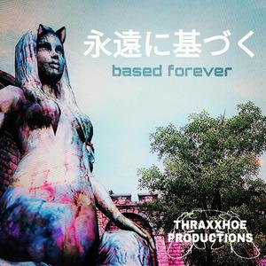 永遠に基づく // BASEDFOREVER (Explicit)