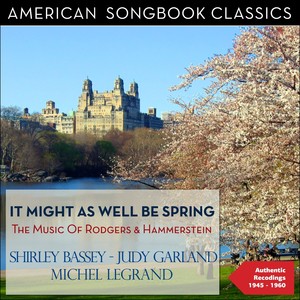 It Might as Well Be Spring (The Music of Rodgers & Hammerstein- Authentic Recordings 1943 - 1965)