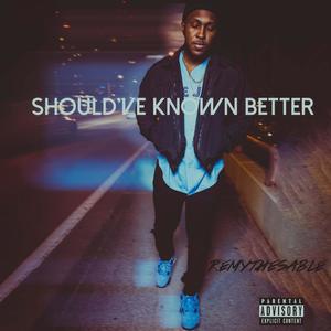 Should Have Known (Explicit)