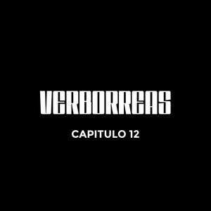 Verborreas - Capitulo 12 (feat. Dj la Ley, Chileno Santero, B.da Brain, Chuknano, Chakal, Txomin & JCN) [Explicit]