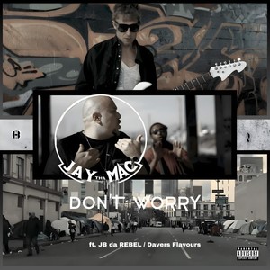 Don't Worry (feat. Jb da Rebel Aka Joey Buttaz & Davers Flavours) [Explicit]