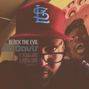 Block the Evil (feat. Alyssa Jane, Legend Camp, Kyrenn Davis & SV) [Explicit]