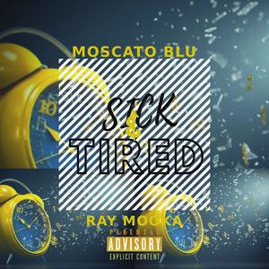 Sick & Tired (feat. Moscato Blu) [Explicit]