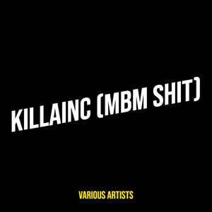 Killainc (Mbm Shit) [Explicit]