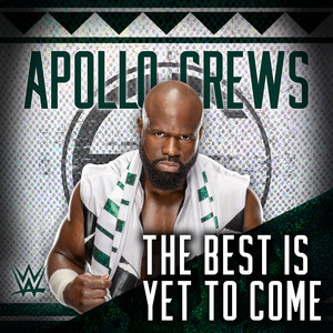 WWE: The Best Is Yet To Come (Apollo Crews)