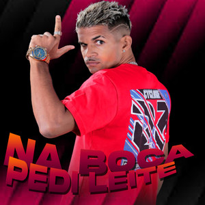 Na Boca Pedi Leite (Remix) [Explicit]