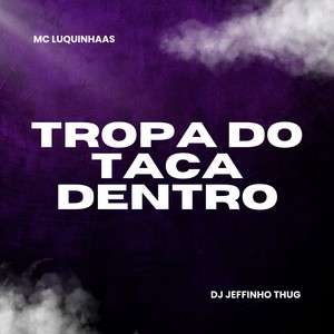 Tropa do Taca Dentro (Explicit)