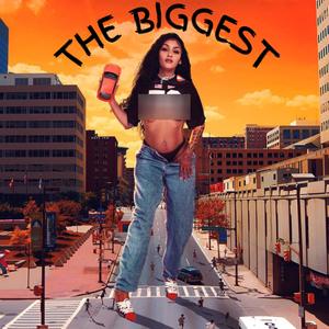 THE BIGGEST (Explicit)