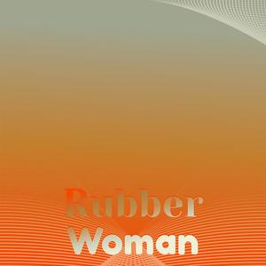 Rubber Woman