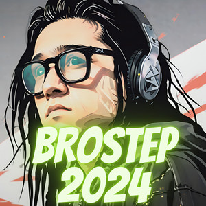 Brostep 2024