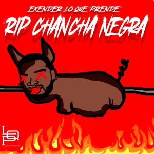 RIP CHANCHA NEGRA (Explicit)