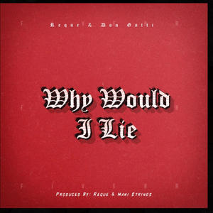 Why would I lie (feat. Reque) [Explicit]