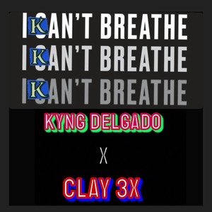 I Kan't Breathe (feat. Clay 3x & Lindsey) (Explicit)