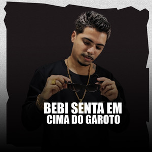 Bebi Senta Em Cima do Garoto (Explicit)