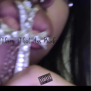 Throw That A$$ Back (Explicit)