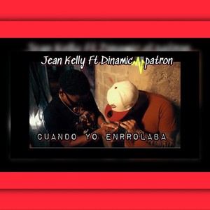 Cuando Yo Enrrolaba (feat. Dinamic Patron)