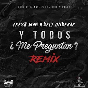 Y Todos ¿Me Preguntan? (Remix)