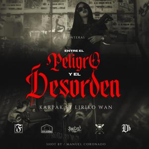 ENTRE EL PELIGRO Y EL DESORDEN (feat. LIRIKO WAN) (Explicit)