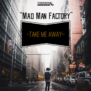 take me away - mad man factory - qq音乐-千万正版音乐海量无损曲库