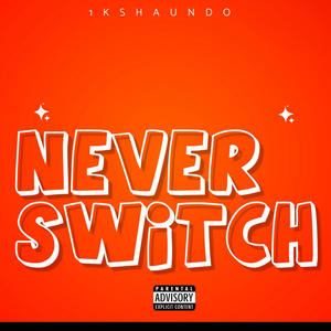 Never Switch (Explicit)