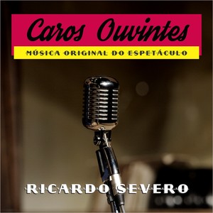 Caros Ouvintes (Música Original do Espetáculo)