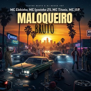 MALOQUEIRO BRUTO (Explicit)