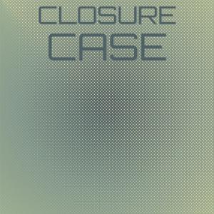 Closure Case