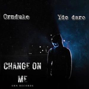 Change On Me (feat. OrnDuke) [Explicit]