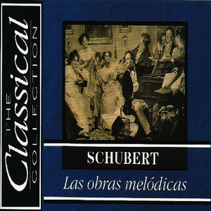 The Classical Collection - Schubert - Las obras melódicas