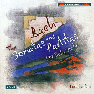 BACH, J.S.: Sonatas and Partitas for Solo Violin, BWV 1001-1006 (Fanfoni)