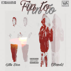 Fin to(feat. CBAND$) (Explicit)
