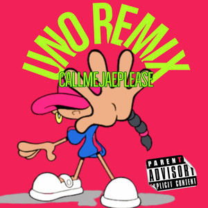CALLMEJAEPLEASE - Uno (Remix|Explicit)