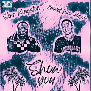 Show you (feat. Sean Kingston) [Explicit]