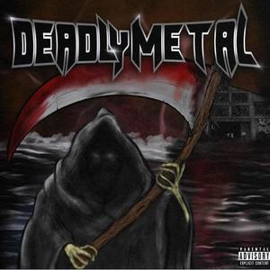 Deadly Metal (Explicit)