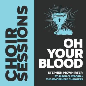 Oh Your Blood(feat. Jason Clayborn & the Atmosphere Changers)