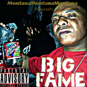 Montana Montana Montana Presents Big Fame