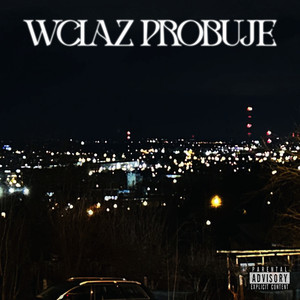 WCIĄŻ PRÓBUJE (Explicit)