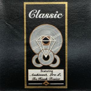 Classic(feat. Anakinnn3 & Tre Hawk Tresixx) (Explicit)