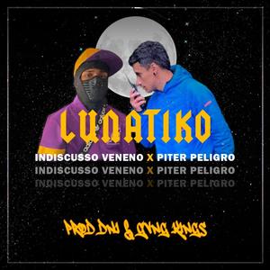 Lunatiko (feat. Piter peligro)