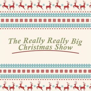 Really Really Big Christmas Show 2015