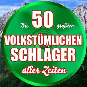 Die 50 größten volkstümlichen Schlager aller Zeiten