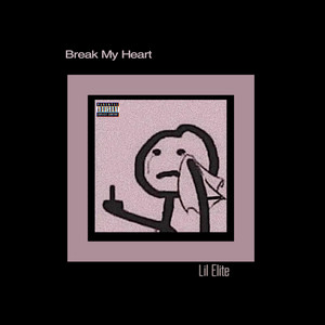 Break My Heart (Explicit)