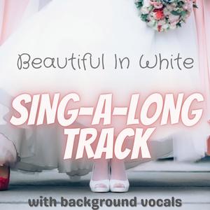 Beautiful In White(Sing-A-Long Track with background vocals)