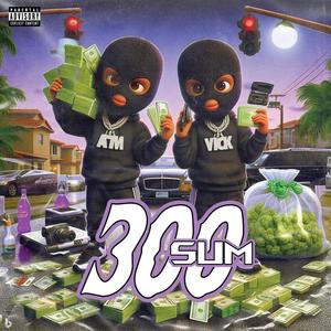 300 Sum (feat. Atm Tana) [Explicit]