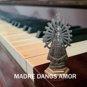 Madre Danos Amor