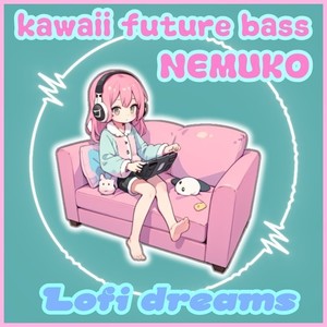 kawaii future bass NEMUKO