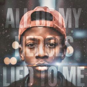 All Of My Heroes Lied To Me (Explicit)