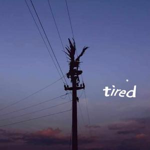 tired (Explicit)